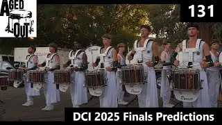 Aged Out Podcast 131 || DCI 2025 Finals Predictions
