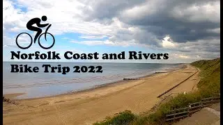 Norfolk Coast and Rivers Bike Trip, June/July 2022