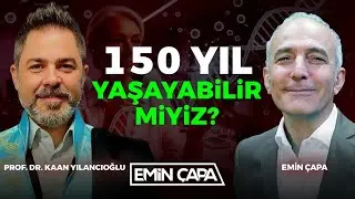 #CANLI 150 Yıl Yaşayabilir miyiz? I Emin Çapa & Prof. Dr. Kaan Yılancıoğlu