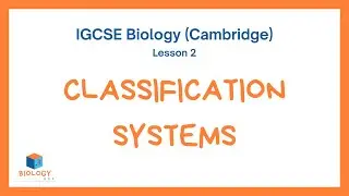 Classification Systems of Living Organisms - International GCSE Biology (Cambridge) Lesson 2