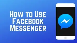 Как пользоваться Facebook Messenger &mdash; оставайтесь на связи с друзьями и семьей
