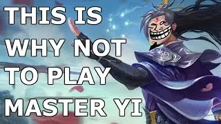 THIS IS WHY NOT TO PLAY MASTER YI | Champion Tutorial