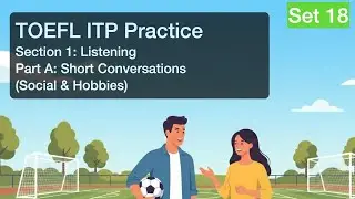 TOEFL ITP Listening Practice Part A set 18 (Easy): Social and Hobbies