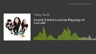 Sound Sisters-Louiche Mayorga of Luicidal