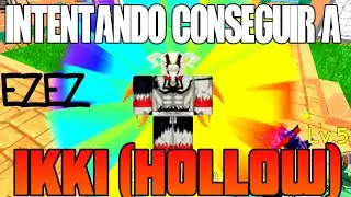INTENTANDO CONSEGUIR A IKKI HOLLOW 😱
