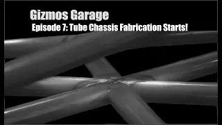EP 7 Building the Tube Chassis  - The Beginning