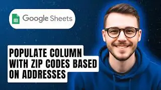 How To Populate A Column With Zip Codes Based On Addresses In Google Sheets [2026 Guide]