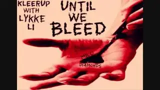 Kleerup & Lykke Li x Milo Diamond$ - Until We Bleed