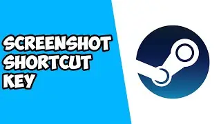 How to Change Screenshot Shortcut Key on Steam