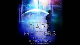 Dark Matters: Betrayal by Michael Dow | Full Audiobook