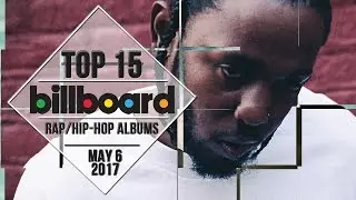 Top 15 &bull; US Rap/Hip-Hop Albums &bull; May 6, 2017 | Billboard-Charts