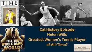 Ep. 76 - Cal History: Helen Wills (Legendary Women's Tennis Player)