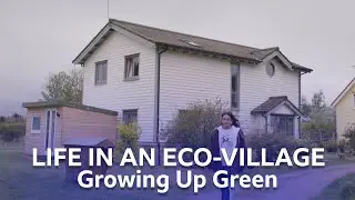 Life In An Eco-Village | Growing Up Green | BBC Scotland