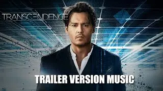 TRANSCENDENCE Trailer Music Version