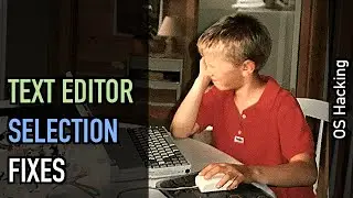 OS hacking: Improving text editor selection behavior