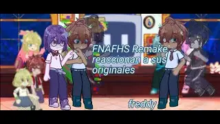 FNAFHS Remake reaccionan a sus originales/ pt4 freddy/ poner en X0.5