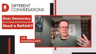 Prof Graham Smith on Democracy | Different Conversations 001 | University of Westminster Podcast