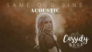 Same Old Sins (acoustic version) // Cassidy Best