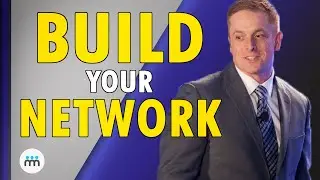 Build Your Network Before You Need It