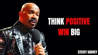 THINK POSITIVE WIN BIG - STEVE HARVEY MOTIVATIONAL VIDEO
