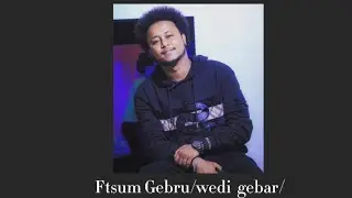 New Eritrean Smaple Music Ftsum Gebru /wedi gebar/ Hiewaney[with lyrics]