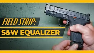 Smith & Wesson Equalizer [Field Strip]: разборка и сборка