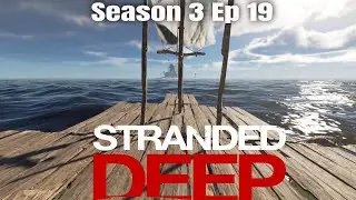 Stranded Deep Season 3 Ep 19  Continuing Our Search For Lights And Food