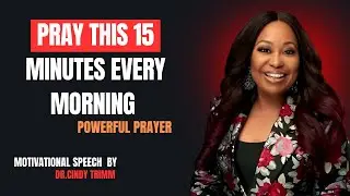 15 Minutes That Will Change Your Entire Day | Motivational Speech bu Dr.  Cindy Trimm