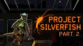 Project Silverfish: Back at it again! - Part 2 (Full Stream)