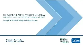 CDC, National DPP, DPRP: Using A1C to Meet Program Requirements Webinar