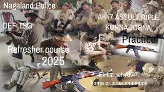 Nagaland Police def tsg refresher course||AK47 korna jorna practice||watch till the end 👉