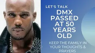 DMX (EARL SIMMONS) PASSED AT 50 YEARS OLD
