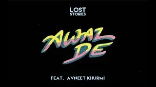 Awaz De (feat. Avneet Khurmi)