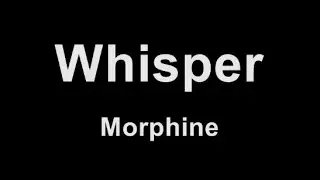 Morphine - Whisper - Karaoke