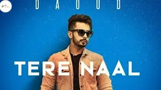 Daoud - Tere Naal ( Official Song ) | Latest Punjabi Song 2018 | Jazz Records