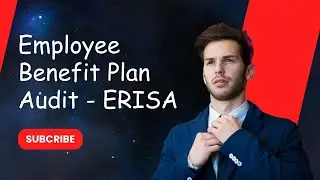 Employee Benefits Plan Audit - ERISA US CPA Exam AUD.