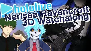 [Watchalong] Check out that plumage [Nerissa Ravencroft 3D Reaction Hololive EN Advent]