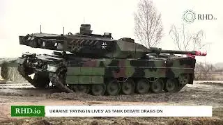 RHD NEWS: Ukraine 'paying in lives' as tank debate drags on