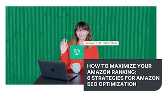 How to Maximize Your Amazon Ranking 6 Strategies for Amazon SEO Optimization
