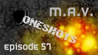 MAV Oneshots Episode 57