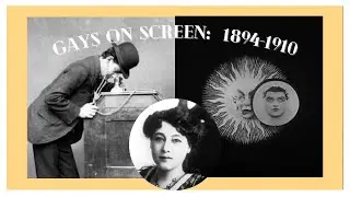 QUEER FILM HISTORY: Gays On Screen 1894-1910