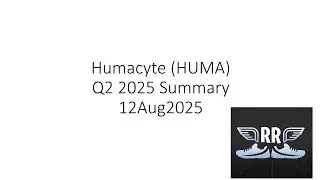 Humacyte HUMA Q2 2025 Summary 12Aug2025