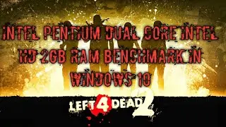 Left 4 Dead 2 Intel Pentium Dual-core processor, without GPU, 2gb Ram in Windows 10 Benchmark