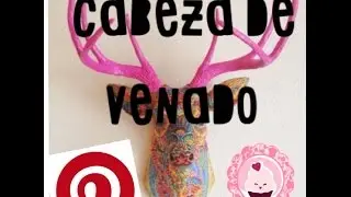 C&oacute;mo hacer una cabeza de venado. Maire vs El Internet