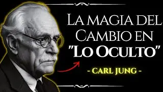 LA TRANSFORMACIÓN se da en lo OCULTO - Carl Jung
