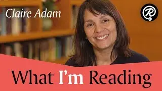 What I'm Reading: Claire Adam (author of GOLDEN CHILD)