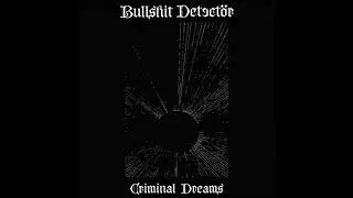 Bullshit Detectör - Criminal Dreams (2025) FULL ALBUM