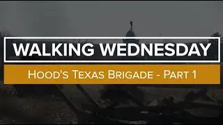 Walking Wednesday: Hood's Texas Brigade (Part 1)