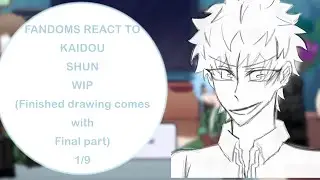 Fandoms react to kaidou shun || tdlosk || WIP || 1.5/9 || 2X SPEED