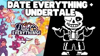 DATE EVERYTHING PART 10 + UNDERTALE | JIHYORGE